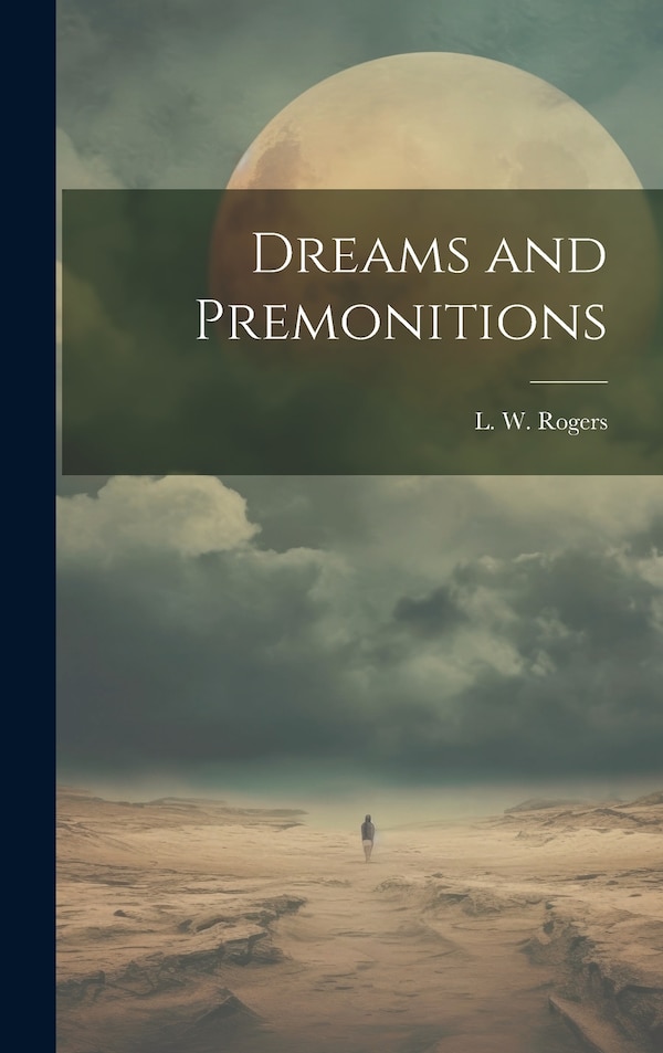 Dreams and Premonitions by L W (Louis William) 1859-1 Rogers, Hardcover | Indigo Chapters