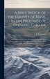 A Brief Sketch of the County of Essex in the Province of Ontario Canada [microform] by J E Johnson, Hardcover | Indigo Chapters