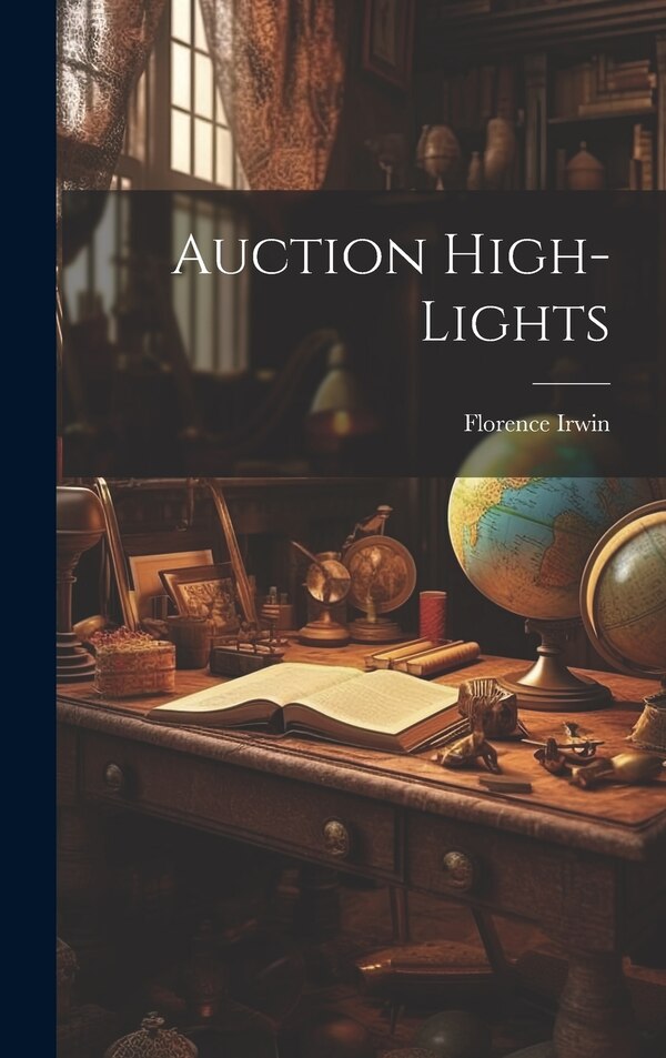 Auction High-lights by Florence B 1869 Irwin, Hardcover | Indigo Chapters