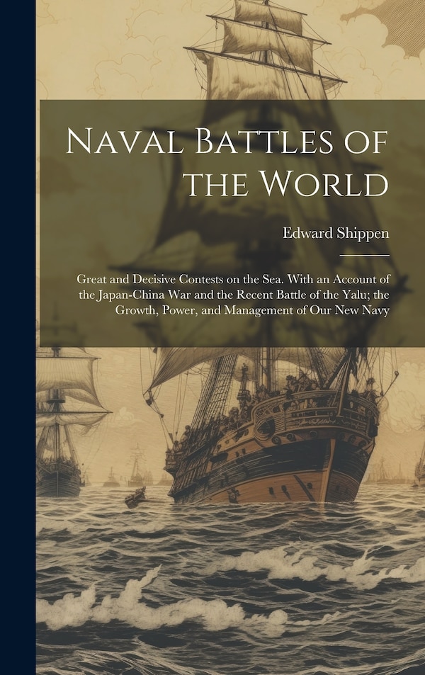 Naval Battles of the World by Edward 1826-1911 Shippen, Hardcover | Indigo Chapters