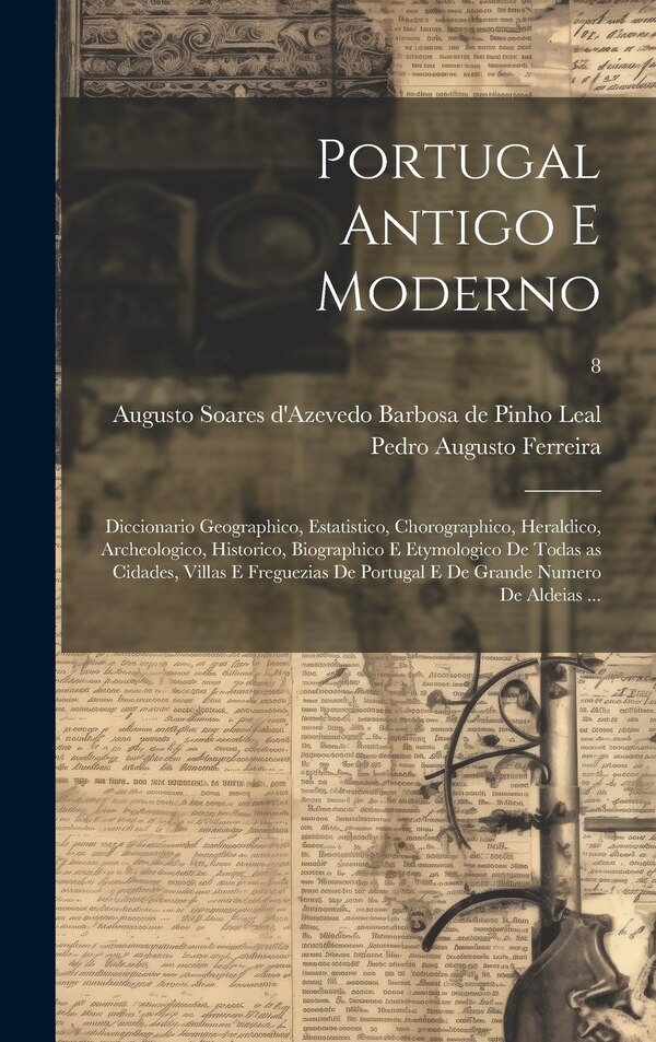 Portugal antigo e moderno by Pedro Augusto Ferreira, Hardcover | Indigo Chapters