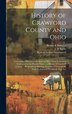 History of Crawford County and Ohio by Baskin & Battey 4n, Hardcover | Indigo Chapters