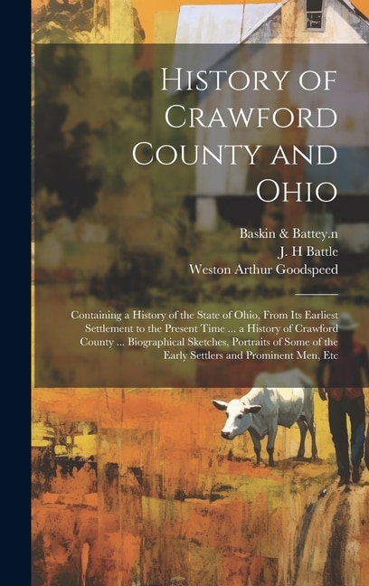 History of Crawford County and Ohio by Baskin & Battey 4n, Hardcover | Indigo Chapters