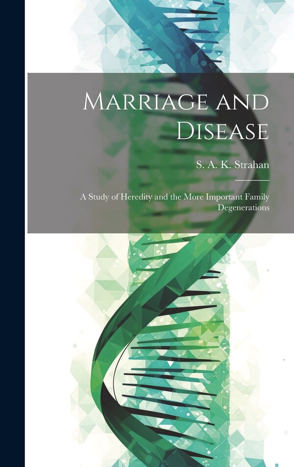 Marriage and Disease by S A K (Samuel Alexander K Strahan, Hardcover | Indigo Chapters