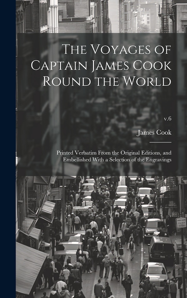 The Voyages of Captain James Cook Round the World by James 1728-1779 Cook, Hardcover | Indigo Chapters