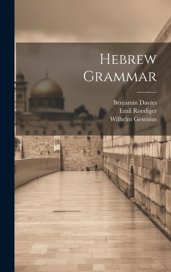 Hebrew Grammar by Wilhelm 1786-1842 Gesenius, Hardcover | Indigo Chapters