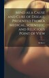 Mind as a Cause and Cure of Disease Presented From a Medical Scientific and Religious Point of View by Eli Beers, Hardcover | Indigo Chapters