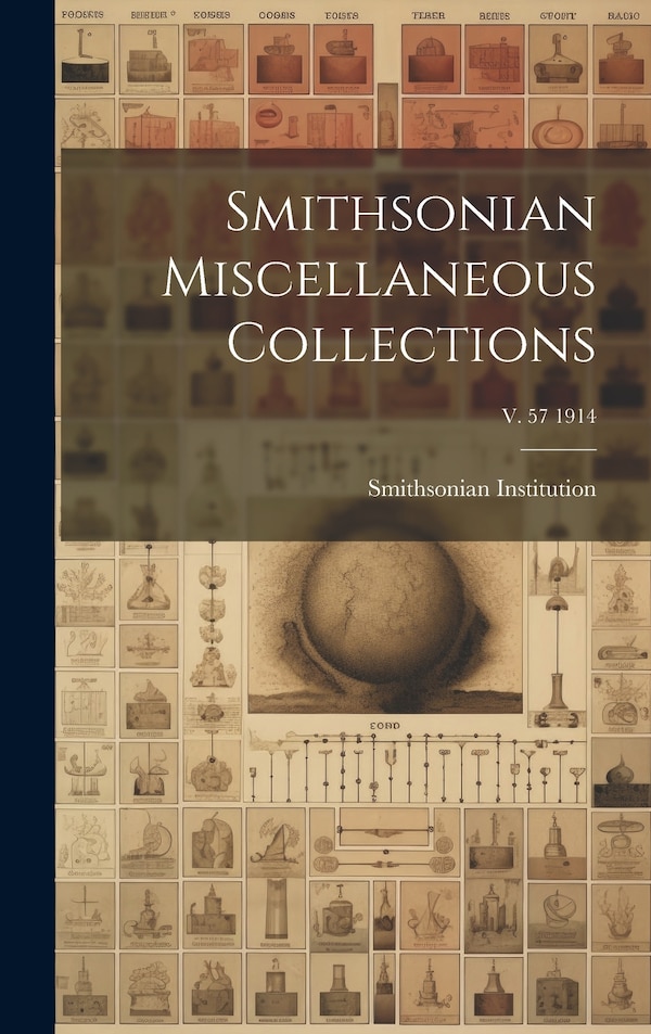 Smithsonian Miscellaneous Collections; v. 57 1914 by Smithsonian Institution, Hardcover | Indigo Chapters