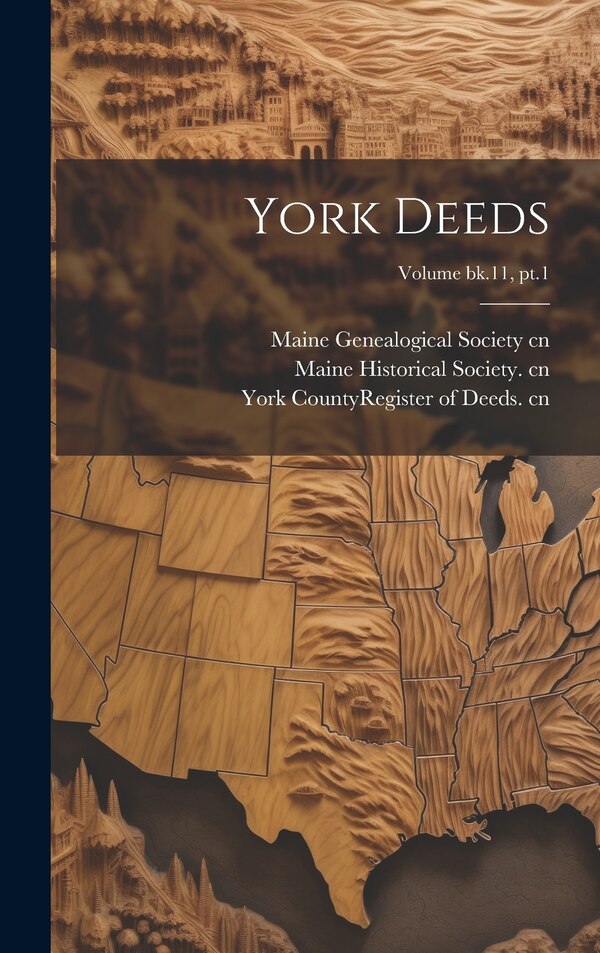 York Deeds; Volume bk.11 pt.1 by Maine Historical Society Cn, Hardcover | Indigo Chapters