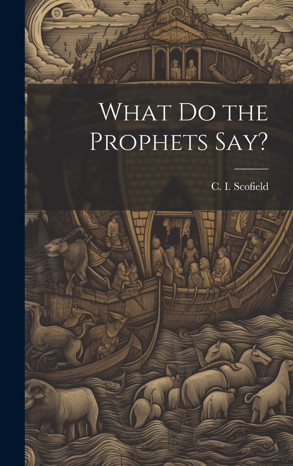 What Do the Prophets Say? by C I (Cyrus Ingerson) 184 Scofield, Hardcover | Indigo Chapters