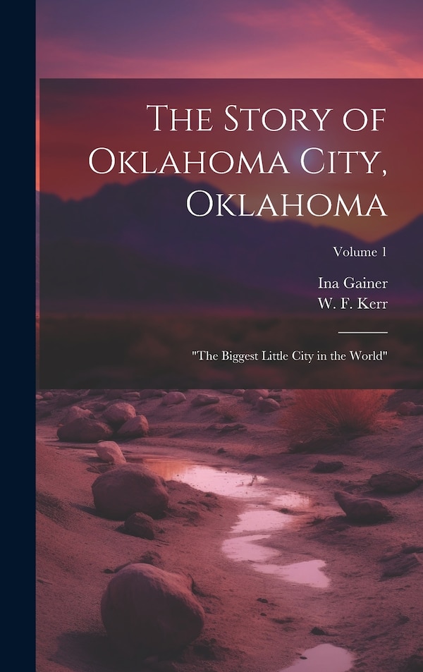 The Story of Oklahoma City Oklahoma by Ina Gainer, Hardcover | Indigo Chapters