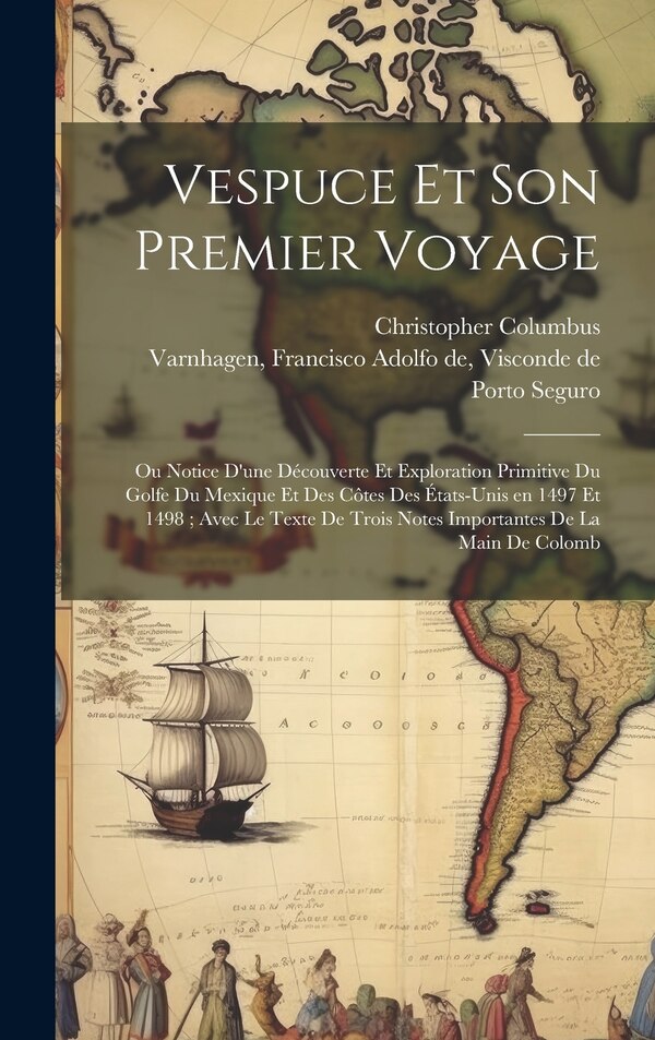 Vespuce et son premier voyage by Christopher Columbus, Hardcover | Indigo Chapters