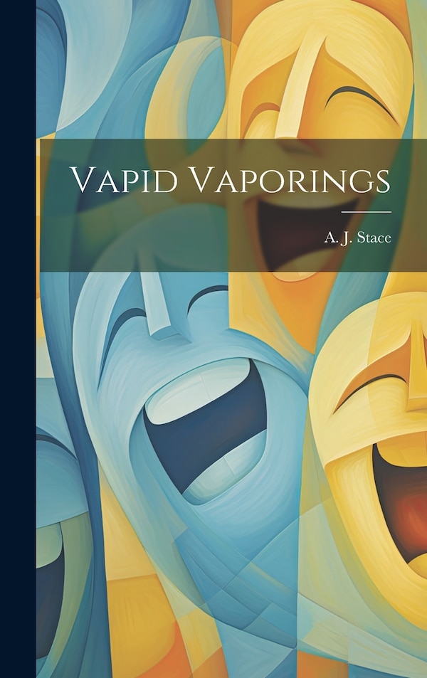 Vapid Vaporings by A J (Arthur J ) B 1838 Stace, Hardcover | Indigo Chapters