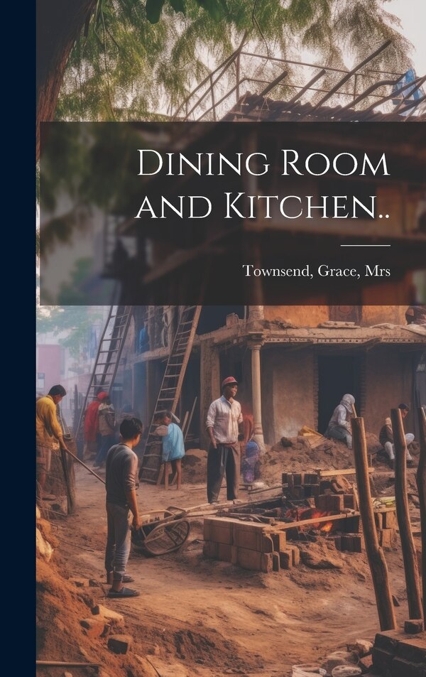 Dining Room and Kitchen by Grace Townsend, Hardcover | Indigo Chapters