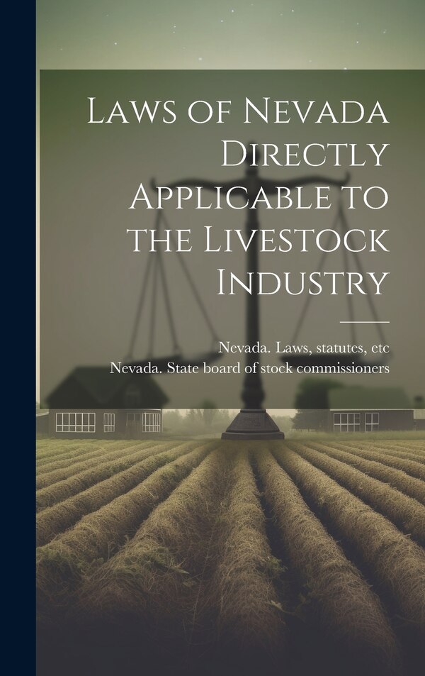Laws of Nevada Directly Applicable to the Livestock Industry by Statutes Etc Nevada Laws, Hardcover | Indigo Chapters