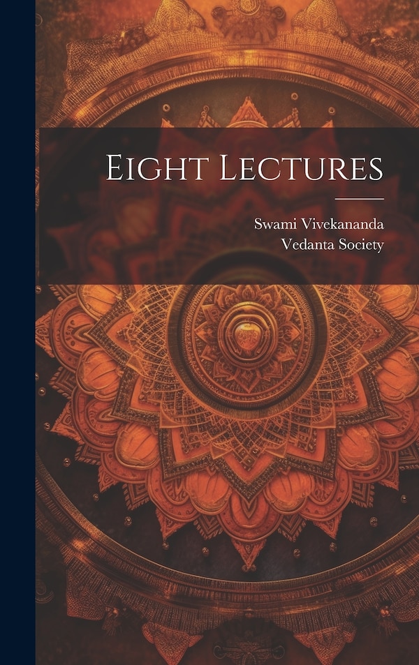 Eight Lectures by Swami 1863-1902 Vivekananda, Hardcover | Indigo Chapters