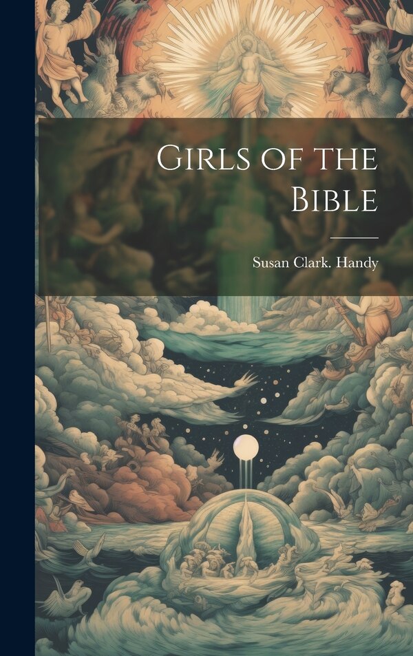 Girls of the Bible by Susan Clark Handy, Hardcover | Indigo Chapters
