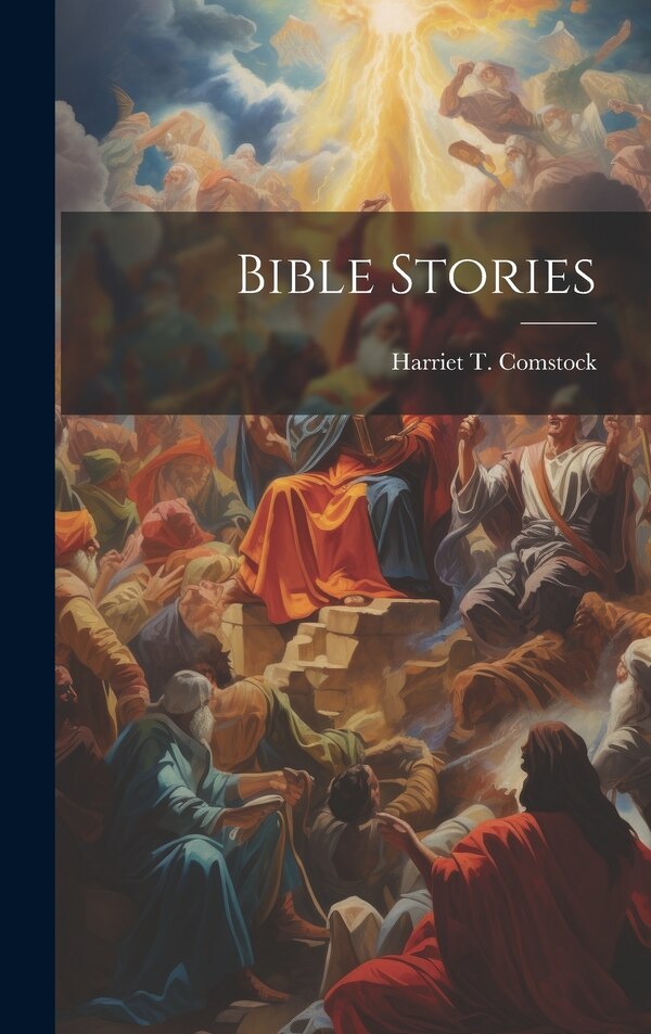 Bible Stories by Harriet T (Harriet Theresa) Comstock, Hardcover | Indigo Chapters