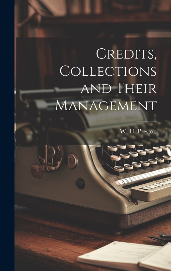 Credits Collections and Their Management by W H Preston, Hardcover | Indigo Chapters