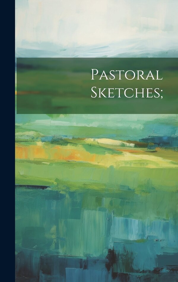 Pastoral Sketches; by Anonymous, Hardcover | Indigo Chapters