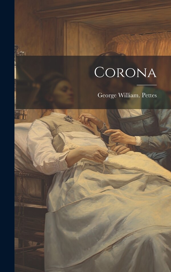 Corona by George William Pettes, Hardcover | Indigo Chapters