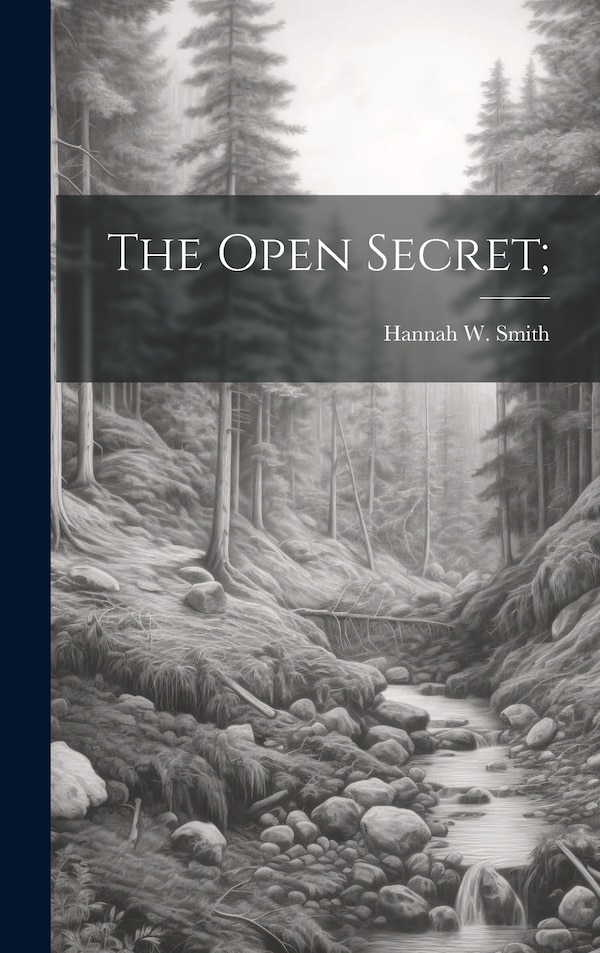 The Open Secret; by Hannah W Smith, Hardcover | Indigo Chapters