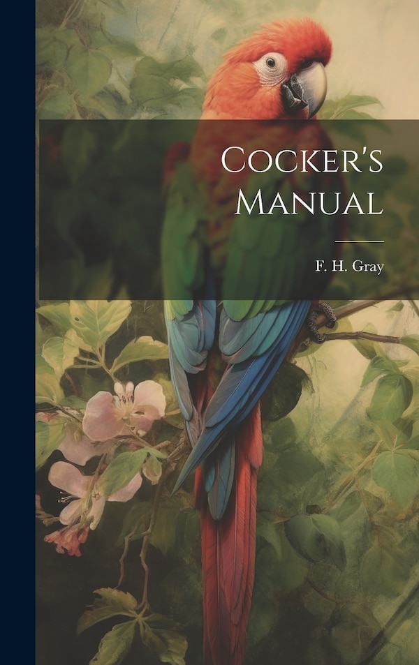 Cocker's Manual by F H Gray, Hardcover | Indigo Chapters