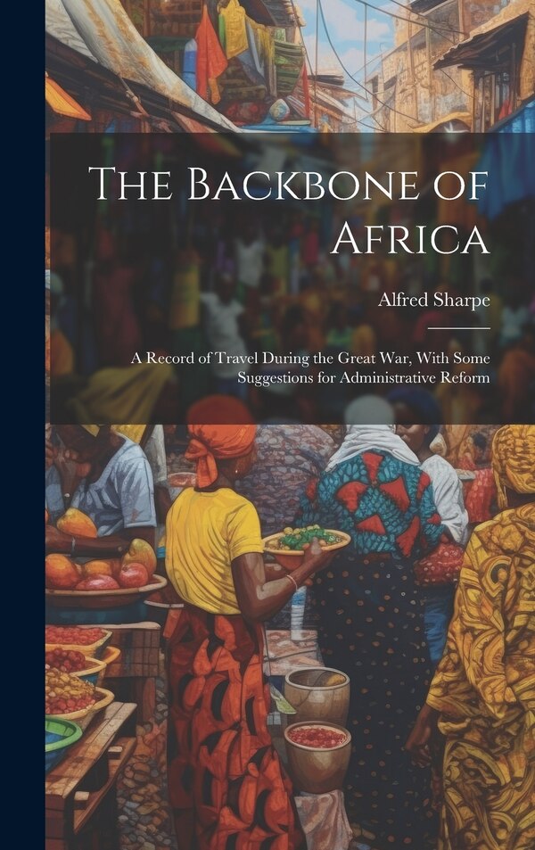 The Backbone of Africa by Alfred Sharpe, Hardcover | Indigo Chapters