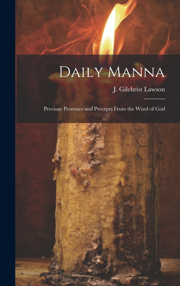 Daily Manna; Precious Promises and Precepts From the Word of God by J Gilchrist (James Gilchrist) Lawson, Hardcover | Indigo Chapters