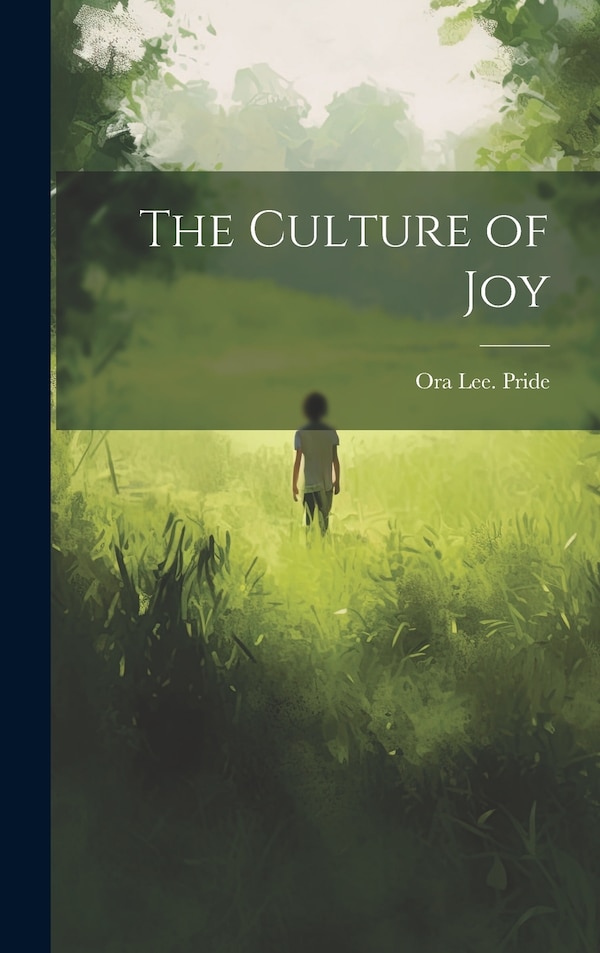The Culture of Joy by Ora Lee Pride, Hardcover | Indigo Chapters
