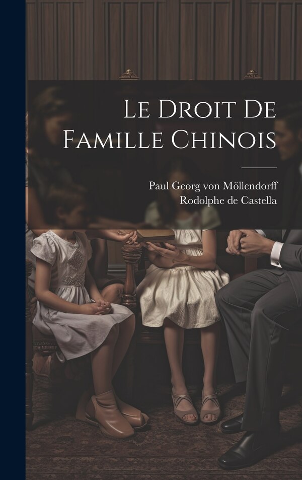 Le droit de famille chinois by Rodolphe de Castella, Hardcover | Indigo Chapters