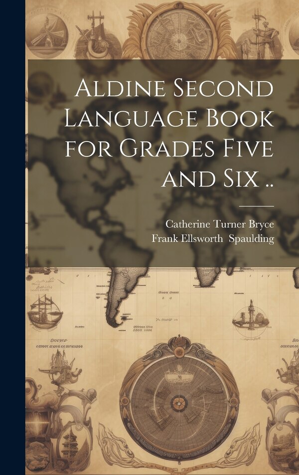 Aldine Second Language Book for Grades Five and Six by Catherine Turner 1871- Bryce, Hardcover | Indigo Chapters