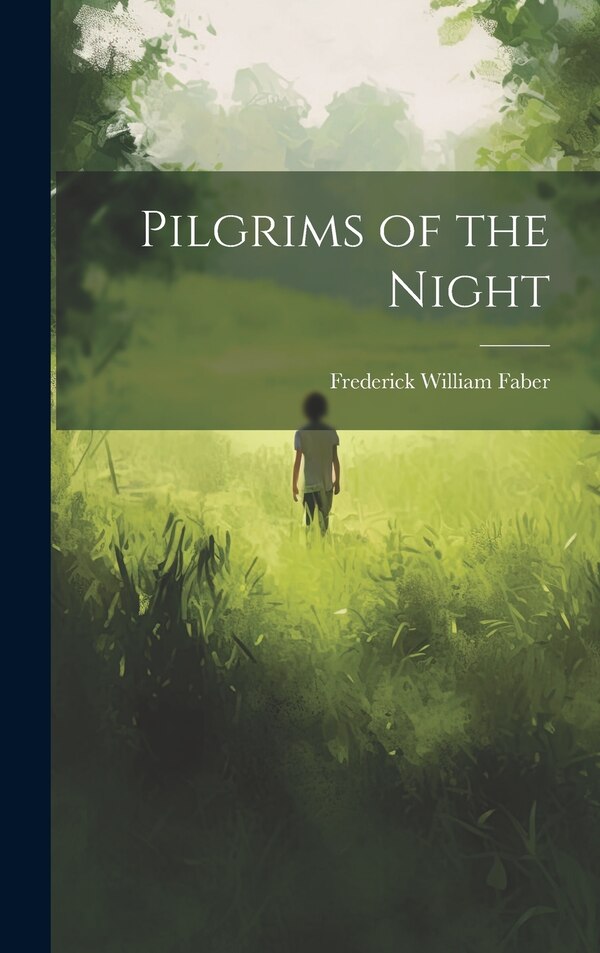 Pilgrims of the Night by Frederick William 1814-1863 Faber, Hardcover | Indigo Chapters