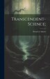 Transcendent-science; by Premel El] 1894- [Adaros, Hardcover | Indigo Chapters