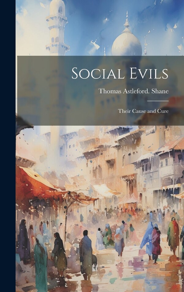Social Evils by Thomas Astleford Shane, Hardcover | Indigo Chapters
