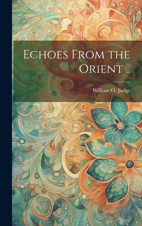 Echoes From the Orient by William O Judge, Hardcover | Indigo Chapters