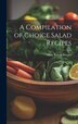 A Compilation of Choice Salad Recipes by Mary Wilson] [Barnett, Hardcover | Indigo Chapters