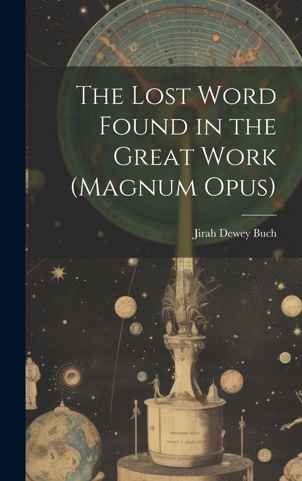 The Lost Word Found in the Great Work (magnum Opus) by Jirah Dewey 1838-1916 Buch, Hardcover | Indigo Chapters