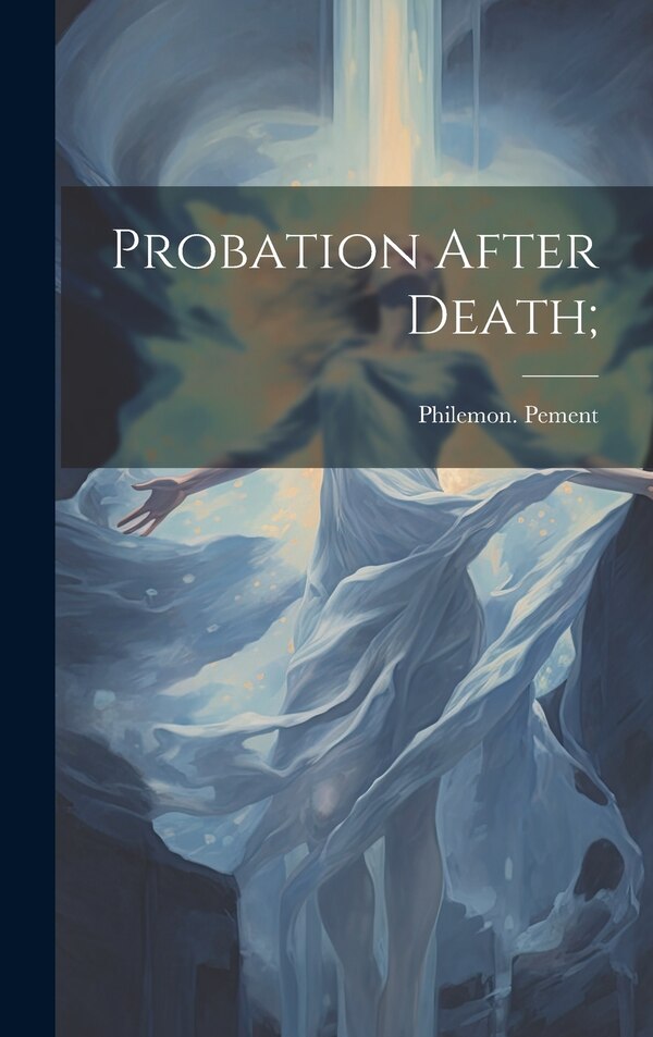 Probation After Death; by Philemon Pement, Hardcover | Indigo Chapters