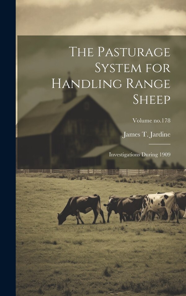 The Pasturage System for Handling Range Sheep by James T (James Tertius) 18 Jardine, Hardcover | Indigo Chapters