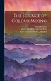 The Science of Colour Mixing by David Paterson, Hardcover | Indigo Chapters
