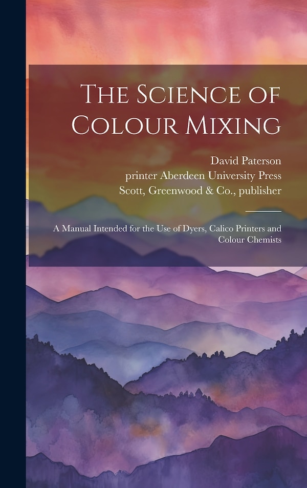 The Science of Colour Mixing by David Paterson, Hardcover | Indigo Chapters