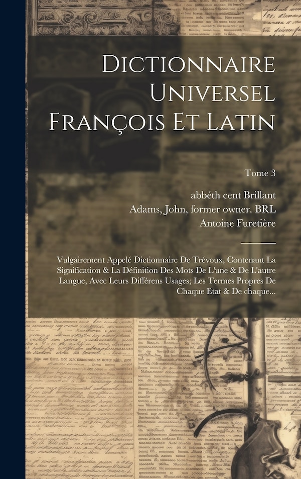 Dictionnaire universel françois et latin by Antoine 1619-1688 Furetière, Hardcover | Indigo Chapters
