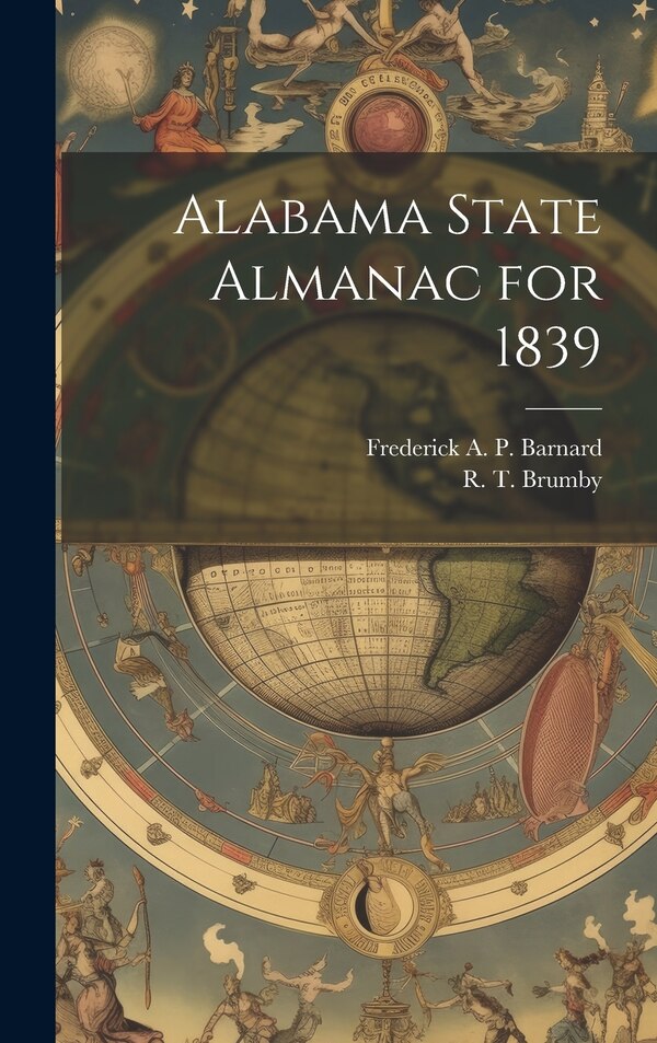 Alabama State Almanac for 1839 by Frederick A P (Frederick Au Barnard, Hardcover | Indigo Chapters