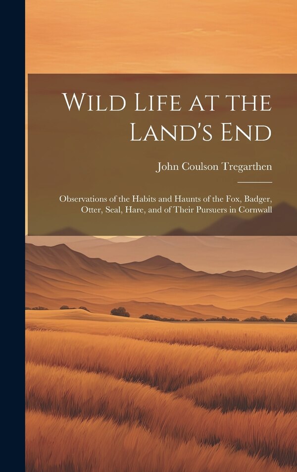 Wild Life at the Land's End by John Coulson 1854- Tregarthen, Hardcover | Indigo Chapters
