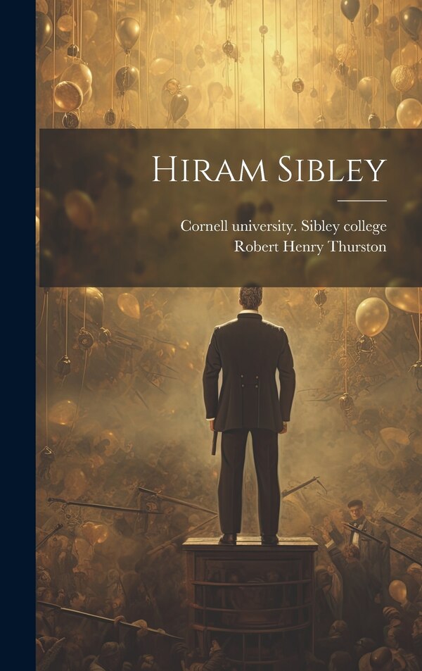 Hiram Sibley by Robert Henry 1839-1903 Thurston, Hardcover | Indigo Chapters