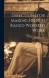 Directions for Making French Raised Worsted Work by Hattie B ] [Ellis, Hardcover | Indigo Chapters