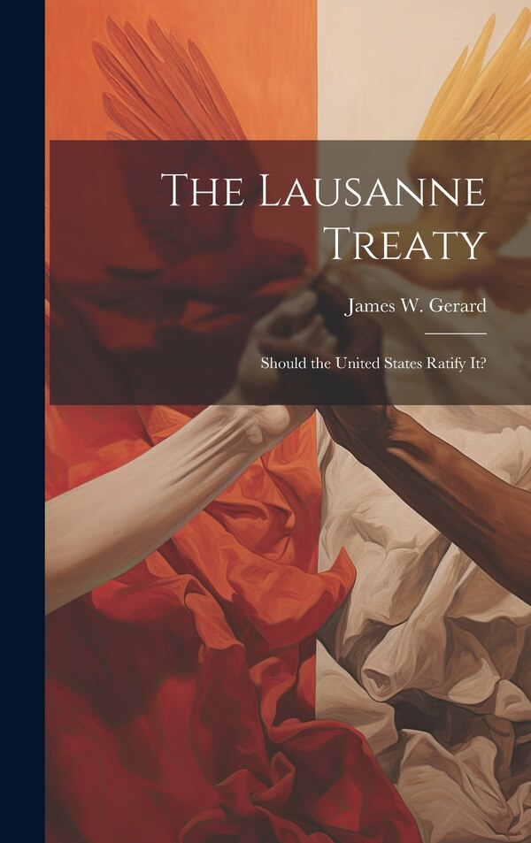 The Lausanne Treaty by James W (James Watson) 1867 Gerard, Hardcover | Indigo Chapters