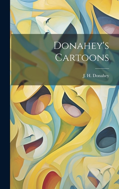 Donahey's Cartoons by J H (James Harrison) 1875 Donahey, Hardcover | Indigo Chapters