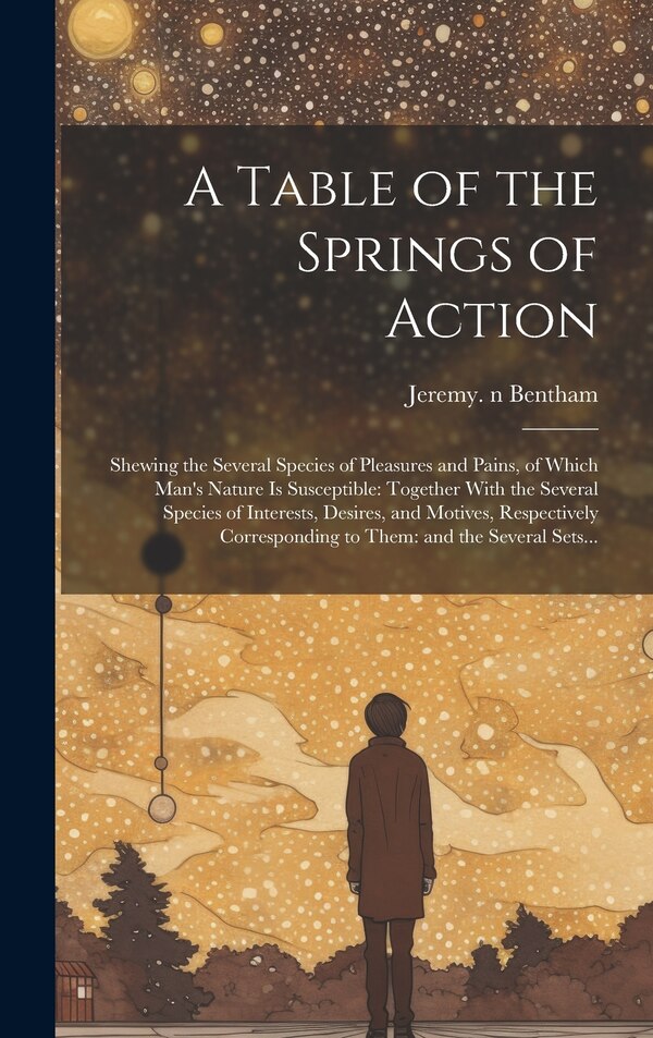 A Table of the Springs of Action by Jeremy 1748-1832 N 79040051 Bentham, Hardcover | Indigo Chapters